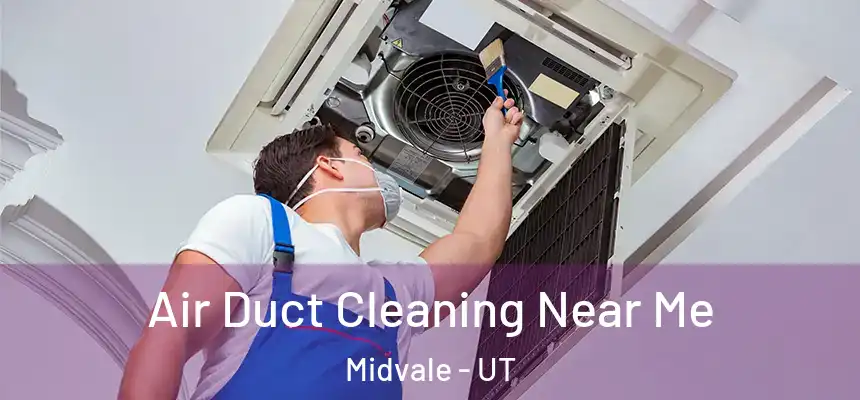  Air Duct Cleaning Near Me Midvale - UT
