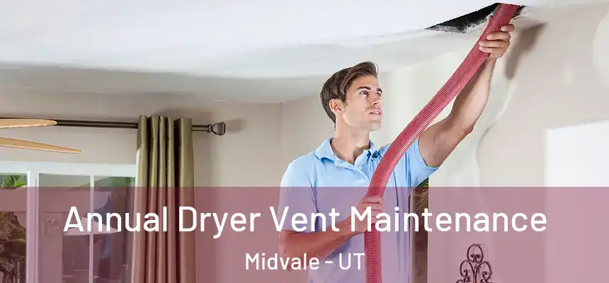  Annual Dryer Vent Maintenance Midvale - UT