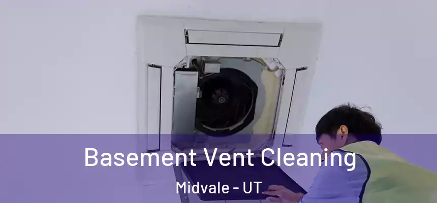  Basement Vent Cleaning Midvale - UT