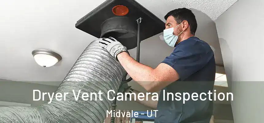 Dryer Vent Camera Inspection Midvale - UT