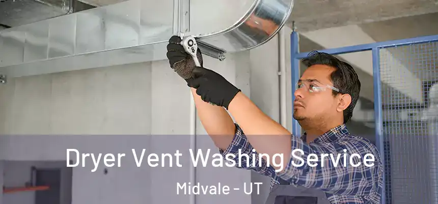 Dryer Vent Washing Service Midvale - UT