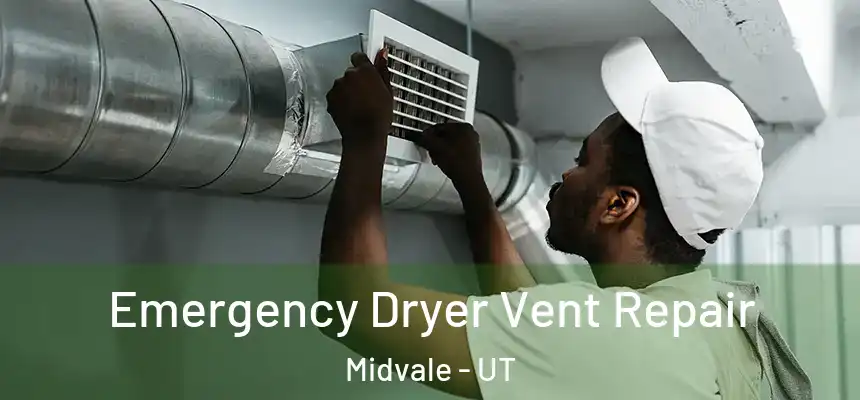 Emergency Dryer Vent Repair Midvale - UT