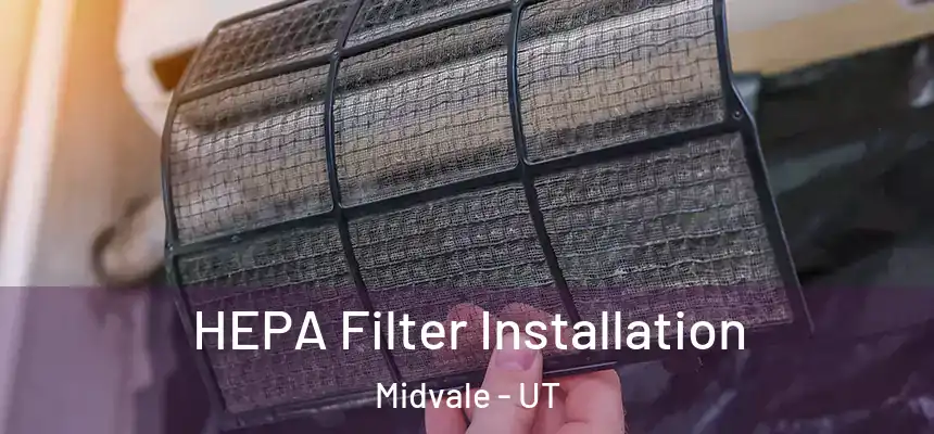HEPA Filter Installation Midvale - UT