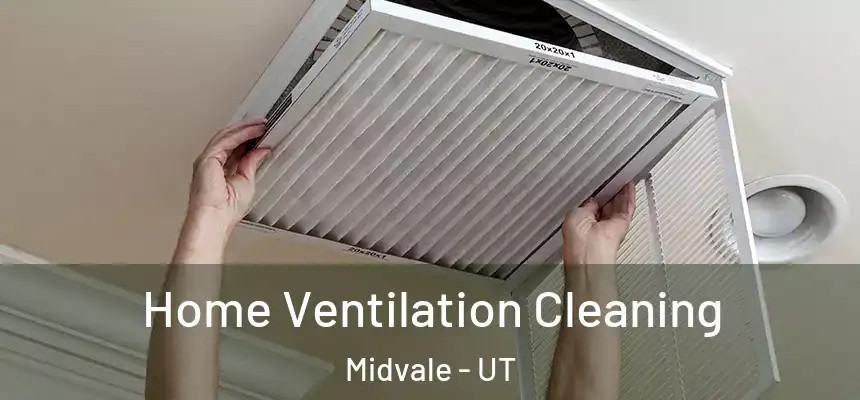 Home Ventilation Cleaning Midvale - UT