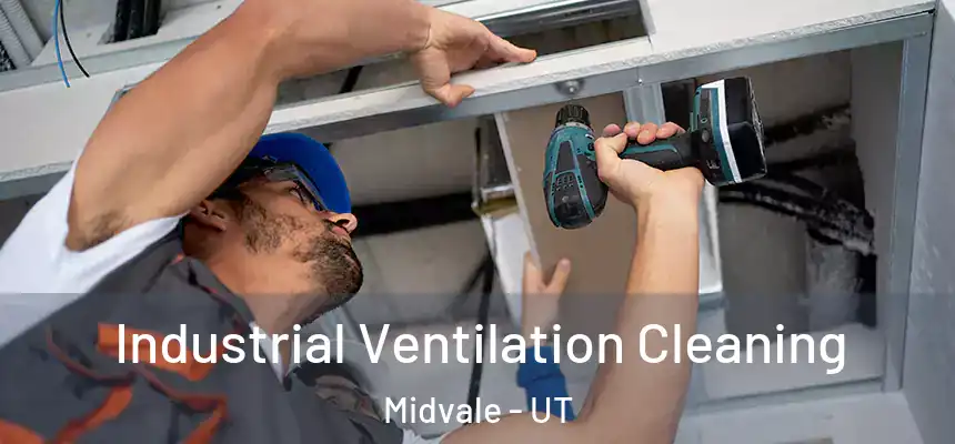  Industrial Ventilation Cleaning Midvale - UT