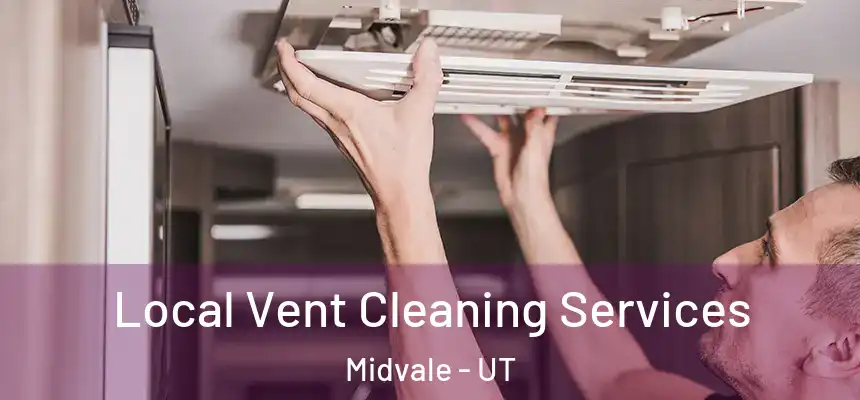 Local Vent Cleaning Services Midvale - UT