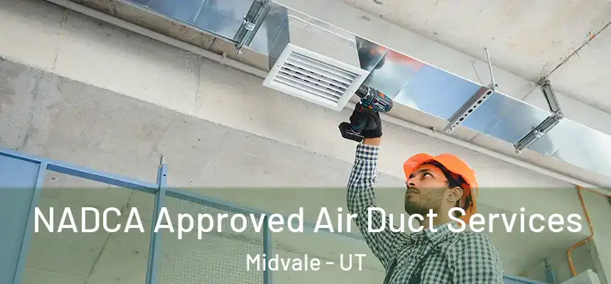 NADCA Approved Air Duct Services Midvale - UT