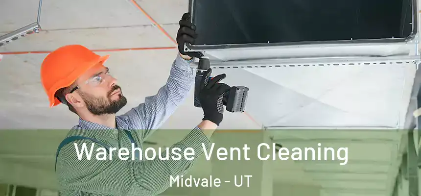 Warehouse Vent Cleaning Midvale - UT